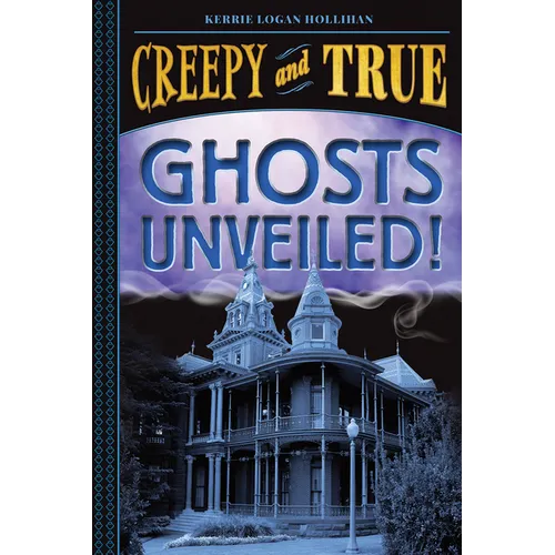 Ghosts Unveiled! (Creepy and True #2) - Hardcover