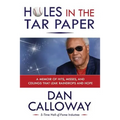 Holes in the Tar Paper: A Memoir of hits, misses, and ceilings that leak raindrops and hope - Paperback