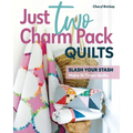 Just Two Charm Pack Quilts: Slash Your Stash; Make 16 Throw Quilts - Paperback