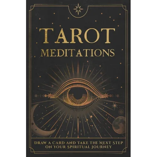 Tarot Meditations: Draw a Card and Take the Next Step on Your Spiritual Journey - Paperback