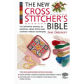 The New Cross Stitcher's Bible: The Definitive Manual of Essential Cross Stitch and Counted Thread Techniques - Spiral