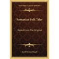 Romanian Folk Tales: Retold From The Original - Paperback