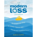 The Modern Loss Handbook: An Interactive Guide to Moving Through Grief and Building Your Resilience - Hardcover