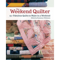 The Weekend Quilter: 25+ Fabulous Quilts to Make in a Weekend - Paperback