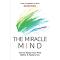 The Miracle Mind - How To Master Your Mind Before It Masters You - Paperback