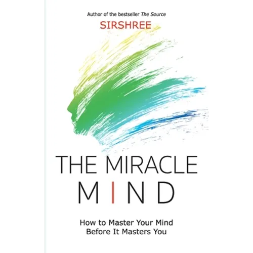 The Miracle Mind - How To Master Your Mind Before It Masters You - Paperback