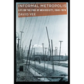 Informal Metropolis: Life on the Edge of Mexico City, 1940-1976 - Hardcover