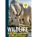Wildlife of the Pacific Northwest: Tracking and Identifying Mammals, Birds, Reptiles, Amphibians, and Invertebrates - Paperback