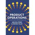 Product Operations: How successful companies build better products at scale - Paperback