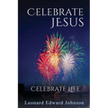 Celebrate Jesus: Celebrate Life - Paperback