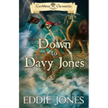 Down to Davy Jones: A Pirate Action Adventure Series for Young Adult Readers - Paperback