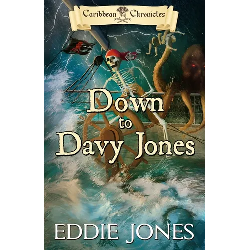 Down to Davy Jones: A Pirate Action Adventure Series for Young Adult Readers - Paperback