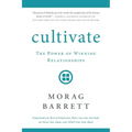 Cultivate: The Power of Winning Relationships - Paperback