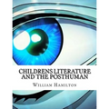 Childrens Literature And The Posthuman - Paperback