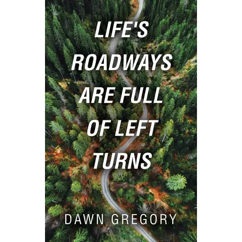 Life's Roadways are Full of Left Turns - Hardcover