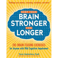 Keep Your Brain Stronger for Longer: 201 Brain-Teasing Exercises for Anyone with Mild Cognitive Impairment - Paperback
