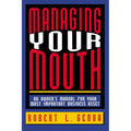 Managing Your Mouth: An Owner's Manual for Your Most Important Business Asset - Paperback