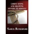 Christ Dying and Drawing Sinners to Himself - Paperback