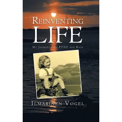 Reinventing Life: My Journey into Ptsd and Back - Hardcover