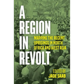 A Region in Revolt: Mapping the recent uprisings in North Africa and West Asia - Paperback