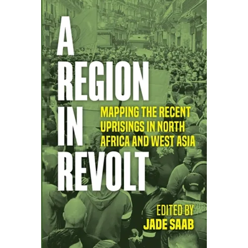 A Region in Revolt: Mapping the recent uprisings in North Africa and West Asia - Paperback