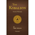 The Kybalion: A Study of The Hermetic Philosophy of Ancient Egypt and Greece - Paperback
