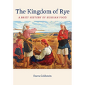 The Kingdom of Rye: A Brief History of Russian Food Volume 77 - Paperback