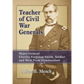 Teacher of Civil War Generals: Major General Charles Ferguson Smith, Soldier and West Point Commandant - Paperback