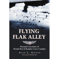 Flying Flak Alley: Personal Accounts of World War II Bomber Crew Combat - Paperback