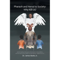 Pharaoh and Herod to Society: Why Kill Us? - Paperback