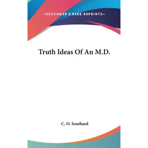 Truth Ideas Of An M.D. - Hardcover