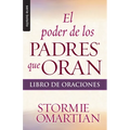 El Poder de Los Padres Que Oran: Libro de Oraciones - Serie Favoritos - Paperback