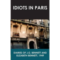 Idiots in Paris: Diaries of J.G. Bennett and Elizabeth Bennett, 1949 - Paperback