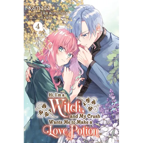 Hi, I'm a Witch, and My Crush Wants Me to Make a Love Potion, Vol. 4: Volume 4 - Paperback