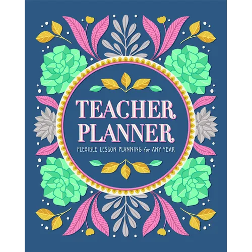 Teacher Planner: Flexible Lesson Planning for Any Year - Paperback