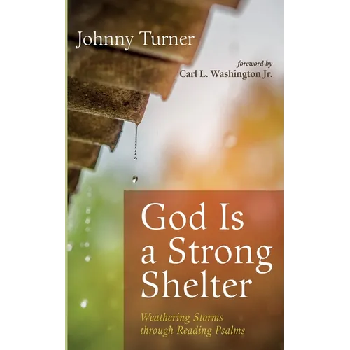 God Is a Strong Shelter: Weathering Storms Through Reading Psalms - Paperback