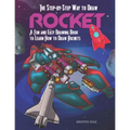 The Step-by-Step Way to Draw Rocket: A Fun and Easy Drawing Book to Learn How to Draw Rockets - Paperback