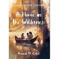 A Home in the Wilderness - Hardcover