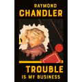 Trouble Is My Business - Paperback