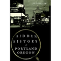 Hidden History of Portland, Oregon - Paperback