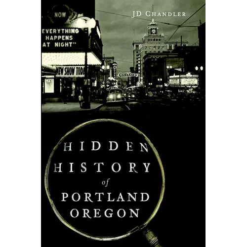 Hidden History of Portland, Oregon - Paperback