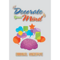 "Decorate Your Mind" - Hardcover