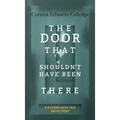 The Door That Shouldn't Have Been There: A Modern Fairy Tale About Grief - Hardcover
