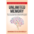 Unlimited Memory: How to Use Advanced Learning Strategies to Learn Faster, Remember More and be More - Hardcover