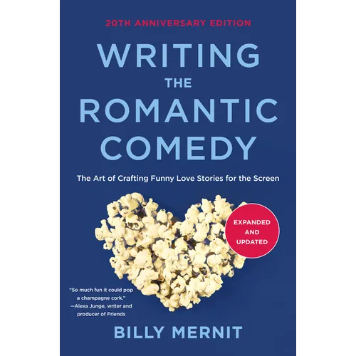 Writing the Romantic Comedy, 20th Anniversary Expanded and Updated Edition: The Art of Crafting Funny Love Stories for the Screen - Paperback