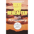 Here and Hereafter: Have You Lived Before? Will You Live Again? Fascinating New Revelations About the Experience of Reincarnation - Paperback