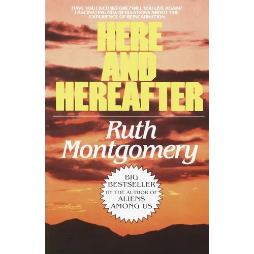 Here and Hereafter: Have You Lived Before? Will You Live Again? Fascinating New Revelations About the Experience of Reincarnation - Paperback
