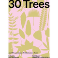 30 Trees: And Why Landscape Architects Love Them - Hardcover