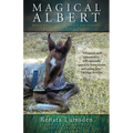 Magical Albert: How a Preemie Foal Changed One Couple's Definition of Family Forever - Paperback