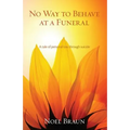 No Way to Behave at a Funeral: A Tale of Personal Loss through Suicide - Paperback